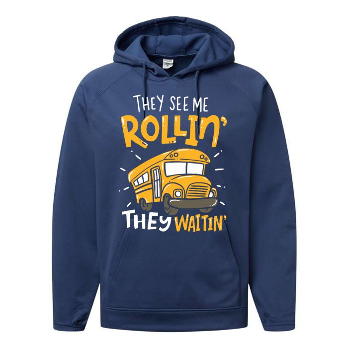 Funny School Bus Driver They See Me Rollin They Waitin Performance Fleece Hoodie