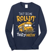 Funny School Bus Driver They See Me Rollin They Waitin Long Sleeve Shirt