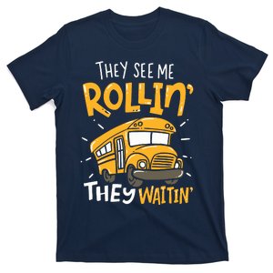 Funny School Bus Driver They See Me Rollin They Waitin T-Shirt