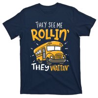 Funny School Bus Driver They See Me Rollin They Waitin T-Shirt