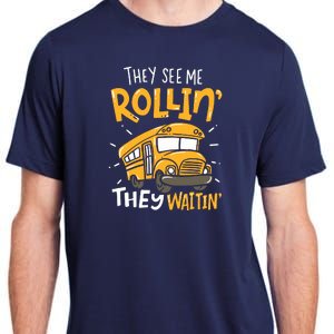 Funny School Bus Driver They See Me Rollin They Waitin Adult ChromaSoft Performance T-Shirt