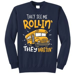 Funny School Bus Driver They See Me Rollin They Waitin Tall Sweatshirt