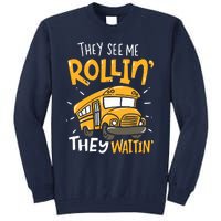 Funny School Bus Driver They See Me Rollin They Waitin Tall Sweatshirt