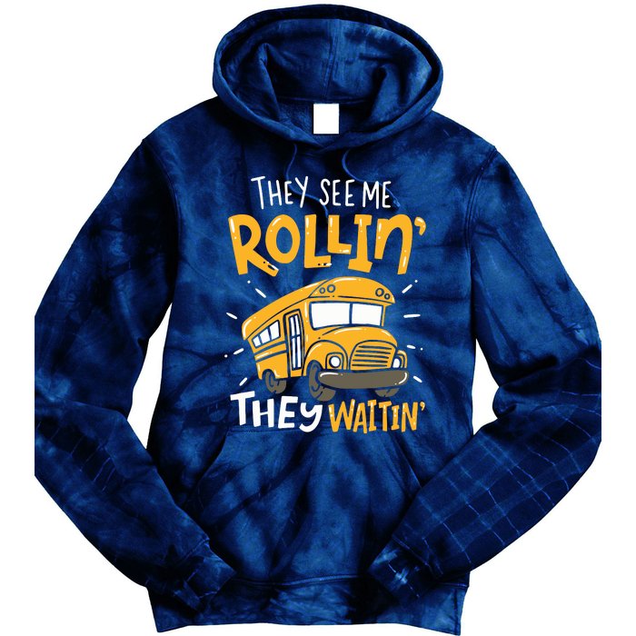 Funny School Bus Driver They See Me Rollin They Waitin Tie Dye Hoodie