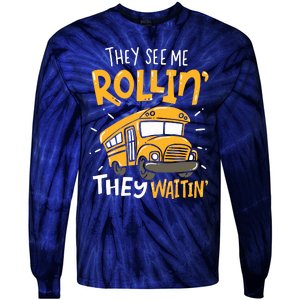 Funny School Bus Driver They See Me Rollin They Waitin Tie-Dye Long Sleeve Shirt