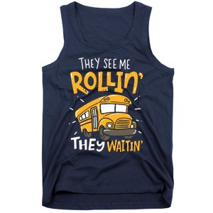 Funny School Bus Driver They See Me Rollin They Waitin Tank Top