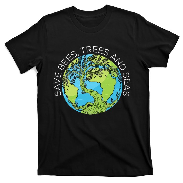 funny Save Bees Trees And Seas Climate Change T-Shirt