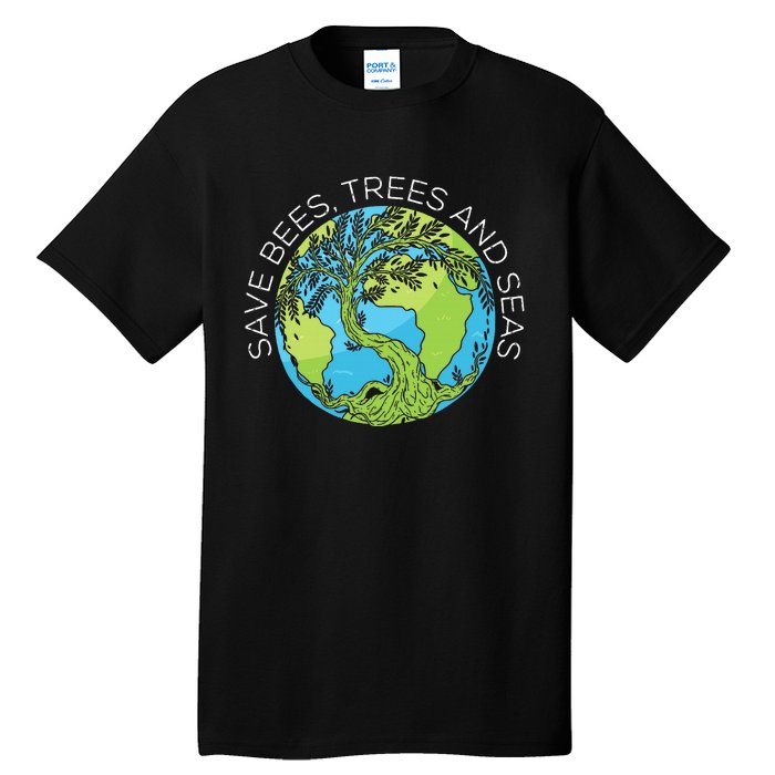 funny Save Bees Trees And Seas Climate Change Tall T-Shirt