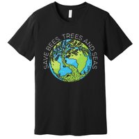 funny Save Bees Trees And Seas Climate Change Premium T-Shirt