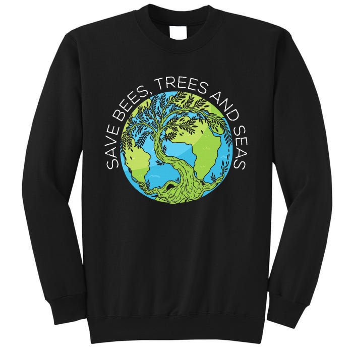 funny Save Bees Trees And Seas Climate Change Tall Sweatshirt