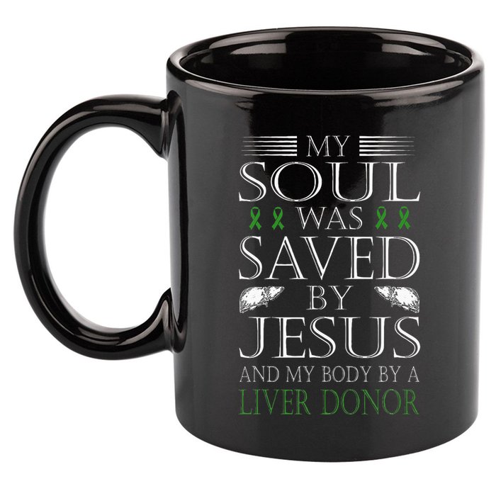 Funny Saved By Jesus And A Liver Donor Liver Transplant 11oz C Handle Ceramic Mug