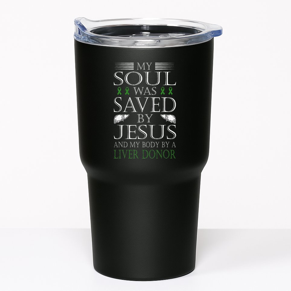 Funny Saved By Jesus And A Liver Donor Liver Transplant Tumbler
