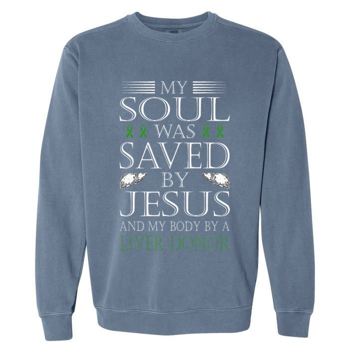 Funny Saved By Jesus And A Liver Donor Liver Transplant Garment-Dyed Sweatshirt
