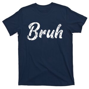 Fresh Seriously Bruh Brah Bro Dude Hip Hop Urban Slang T-Shirt