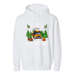 Funny School Bus Driver Ugly Christmas Ho Ho Hop On Bus Funny Gift Garment-Dyed Fleece Hoodie