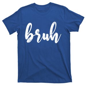 Fresh Seriously Bruh Brah Bro Dude Hip Hop Urban Slang Gift T-Shirt