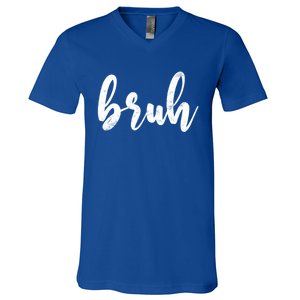 Fresh Seriously Bruh Brah Bro Dude Hip Hop Urban Slang Gift V-Neck T-Shirt