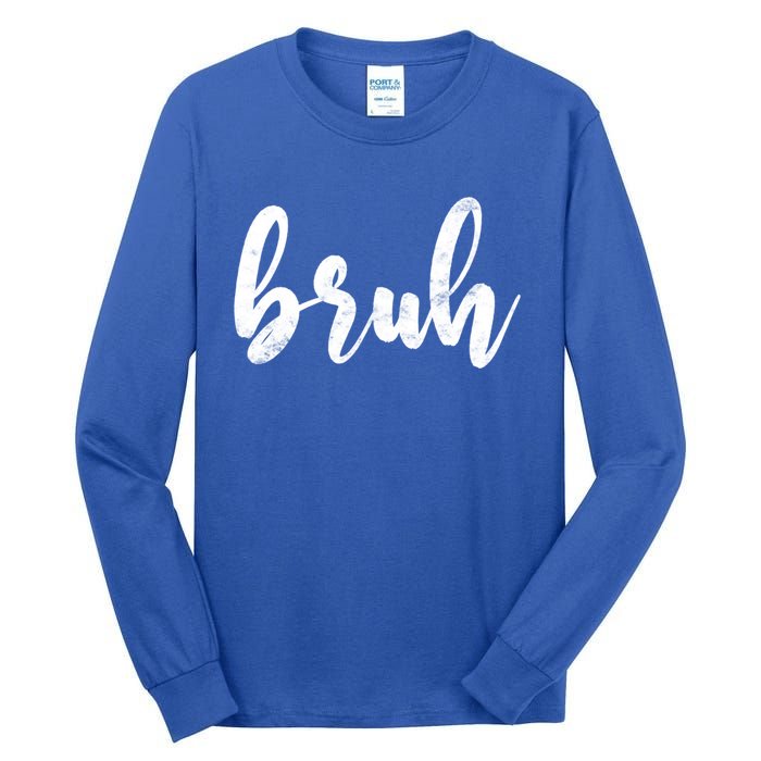 Fresh Seriously Bruh Brah Bro Dude Hip Hop Urban Slang Gift Tall Long Sleeve T-Shirt