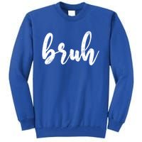 Fresh Seriously Bruh Brah Bro Dude Hip Hop Urban Slang Gift Tall Sweatshirt