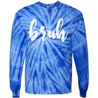 Fresh Seriously Bruh Brah Bro Dude Hip Hop Urban Slang Gift Tie-Dye Long Sleeve Shirt