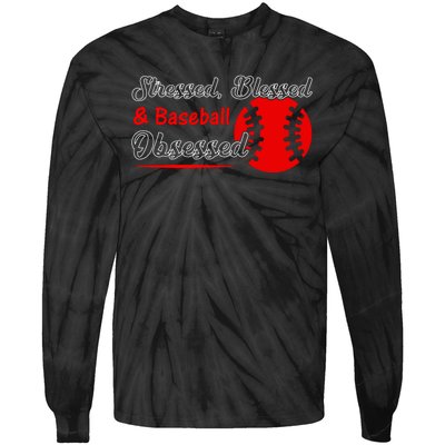 Funny Stressed Blessed And Baseball Obsessed Tie-Dye Long Sleeve Shirt