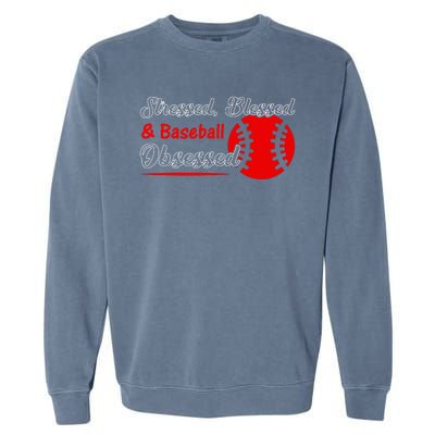 Funny Stressed Blessed And Baseball Obsessed Garment-Dyed Sweatshirt