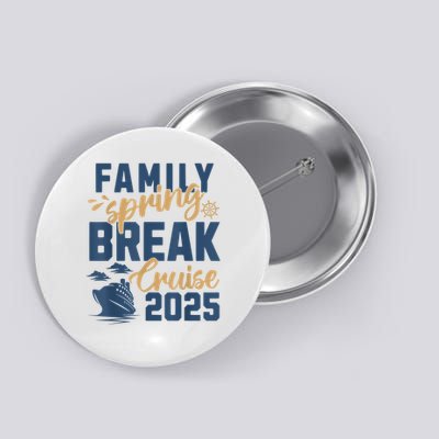 Family Spring Break Cruise 2025 Family Vacation Matching Button