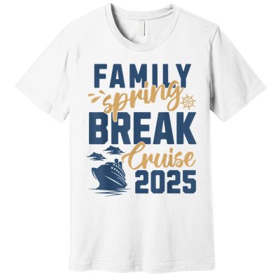 Family Spring Break Cruise 2025 Family Vacation Matching Premium T-Shirt
