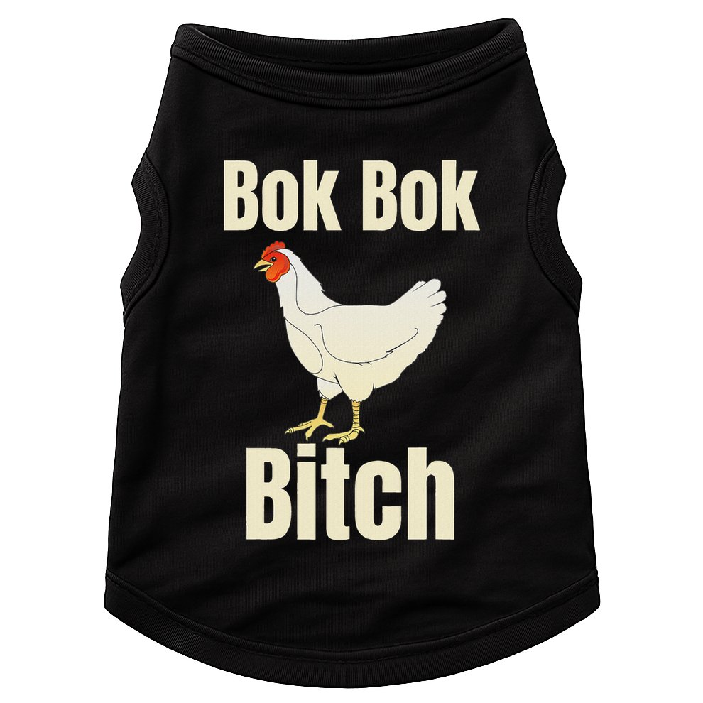 Funny Sarcastic Bok Bok Bitch Novelty Doggie Tank