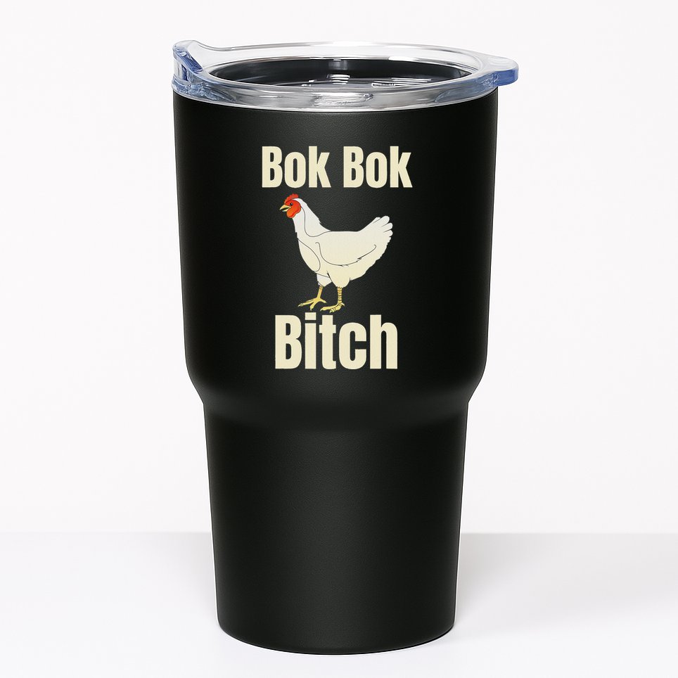 Funny Sarcastic Bok Bok Bitch Novelty Tumbler