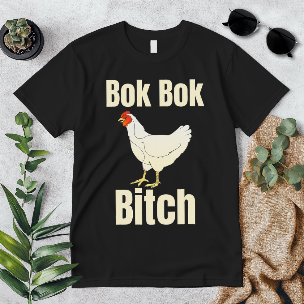 Funny Sarcastic Bok Bok Bitch Novelty Premium T-Shirt
