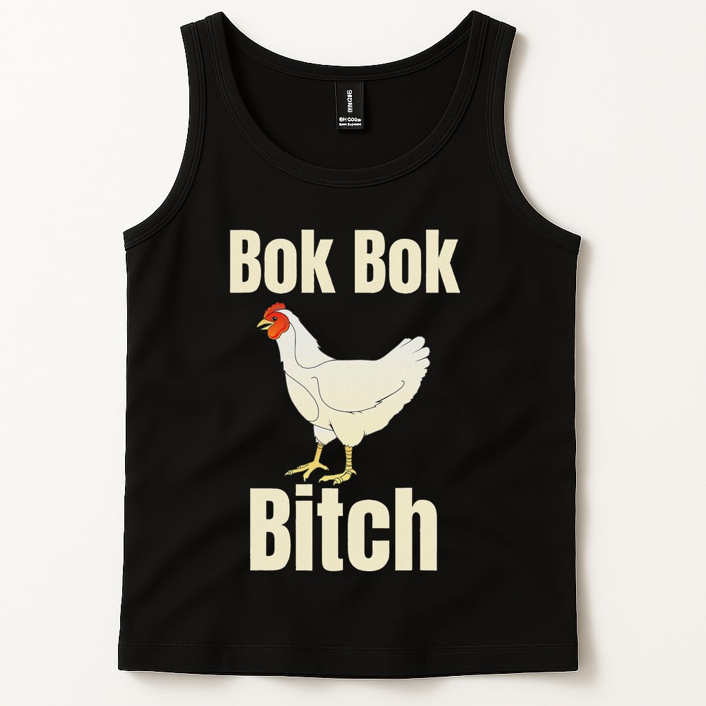 Funny Sarcastic Bok Bok Bitch Novelty Tank Top