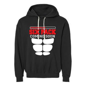 Funny Sports Body Fitness Gift Six Pack Coming Soon Gift Garment-Dyed Fleece Hoodie