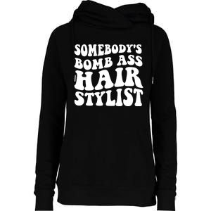 Funny Somebody's Bomb Ass Hairstylist Design Womens Funnel Neck Pullover Hood