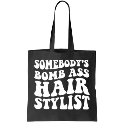 Funny Somebody's Bomb Ass Hairstylist Design Tote Bag