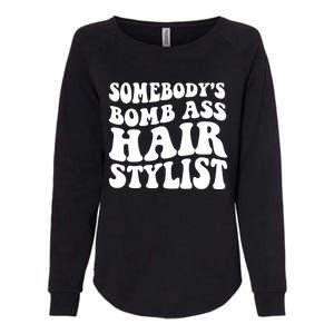 Funny Somebody's Bomb Ass Hairstylist Design Womens California Wash Sweatshirt