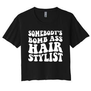 Funny Somebody's Bomb Ass Hairstylist Design Women's Crop Top Tee