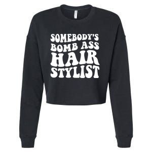 Funny Somebody's Bomb Ass Hairstylist Design Cropped Pullover Crew