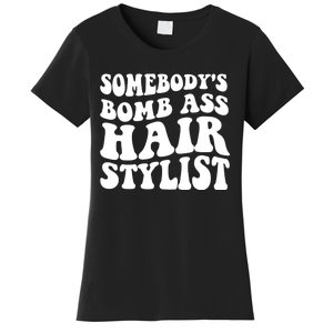 Funny Somebody's Bomb Ass Hairstylist Design Women's T-Shirt