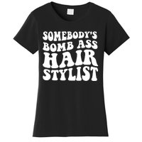 Funny Somebody's Bomb Ass Hairstylist Design Women's T-Shirt