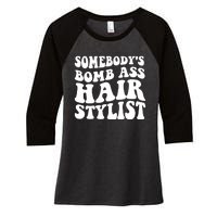 Funny Somebody's Bomb Ass Hairstylist Design Women's Tri-Blend 3/4-Sleeve Raglan Shirt