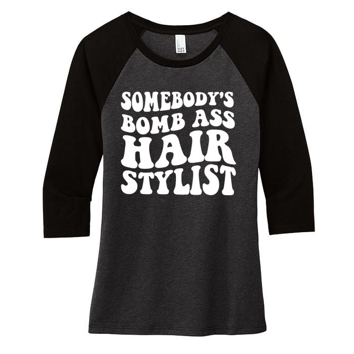 Funny Somebody's Bomb Ass Hairstylist Design Women's Tri-Blend 3/4-Sleeve Raglan Shirt