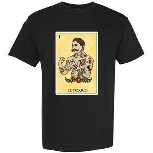 Funny Spanishmexican Bingo Gifts For Man El Toxico Garment-Dyed Heavyweight T-Shirt