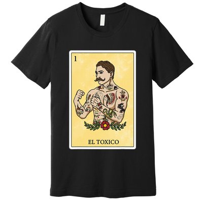 Funny Spanishmexican Bingo Gifts For Man El Toxico Premium T-Shirt