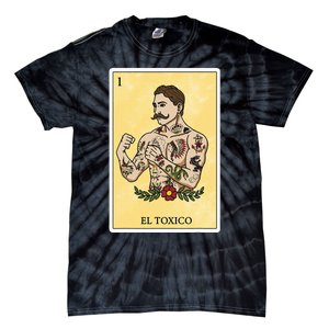 Funny Spanishmexican Bingo Gifts For Man El Toxico Tie-Dye T-Shirt