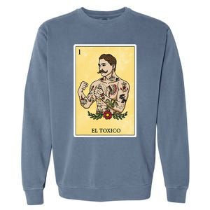 Funny Spanishmexican Bingo Gifts For Man El Toxico Garment-Dyed Sweatshirt