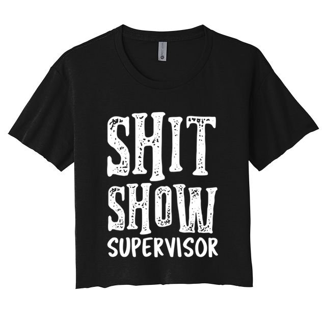 Funny Supervisor Boss Ager Mom Dad Teacher Nurse Gift Crop Top