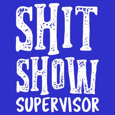 Funny Supervisor Boss Ager Mom Dad Teacher Nurse Gift T-Shirt