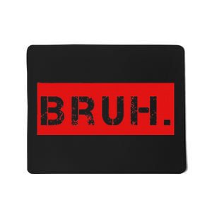 Funny Saying Brother Greeting Bruh Meme  Mousepad