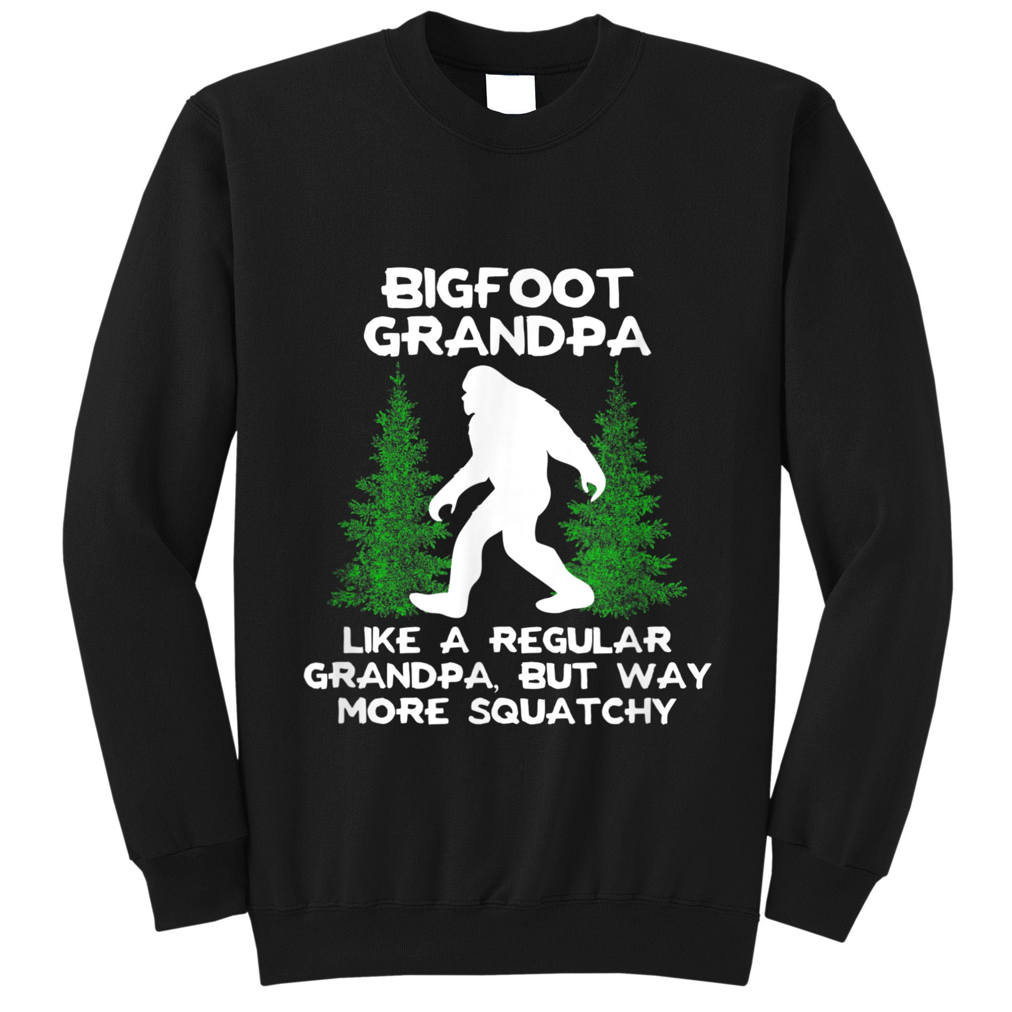 Funny Sasquatch Bigfoot Fathers Day Bigfoot Grandpa Tall Sweatshirt